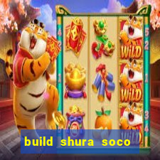 build shura soco furac o